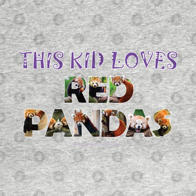 This kid loves red pandas - wildlife oil painting word art by DawnDesignsWordArt